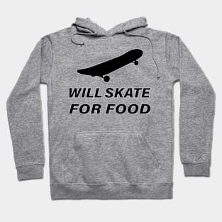 WILL SKATE FOR FOOD Hoodie